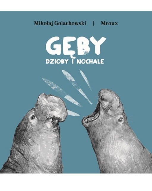 Gęby, dzioby i nochale- edukacyjna książka dla dzieci o zwierzętach