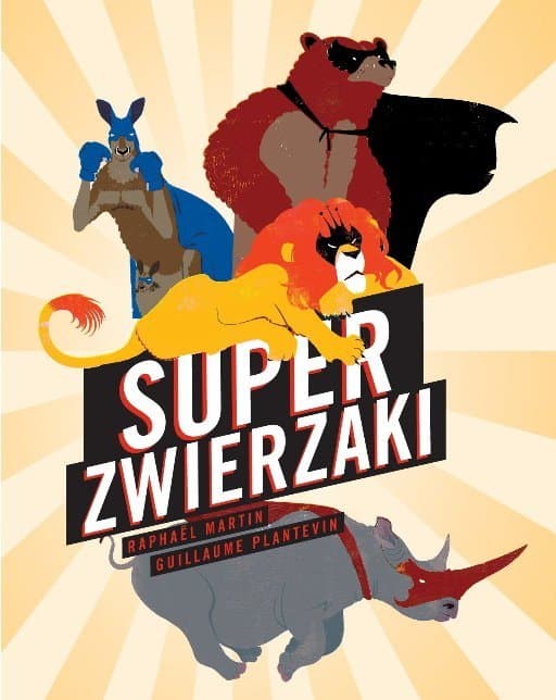 SUPERZWIERZAKI – książka popularnonaukowa dla dzieci 5+ o zwierzętach jako superbohaterach